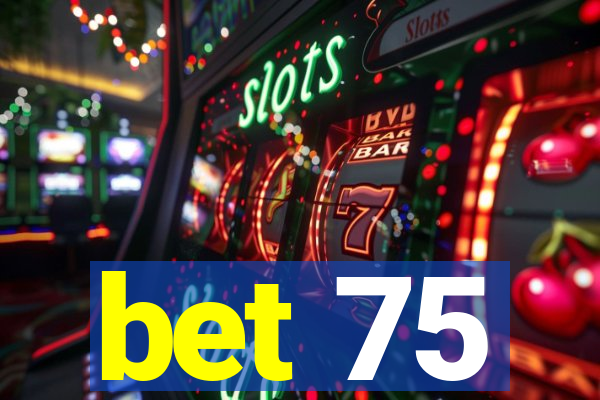 bet 75